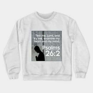 Psalms 26:2 Crewneck Sweatshirt